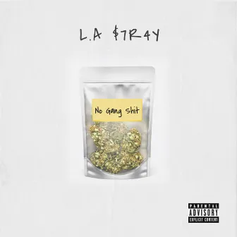 No Gang Shit by L.A $7r4y