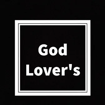 God Lover's by The Life Runner