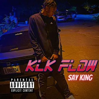 Klk Flow by Say King