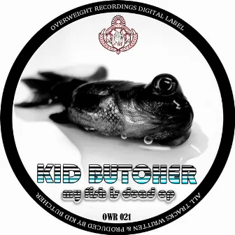 My Fish Is Dead Ep by Kid Butcher