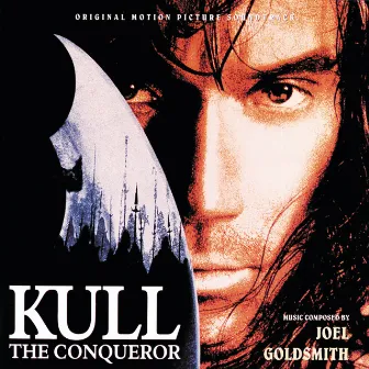 Kull The Conqueror (Original Motion Picture Soundtrack) by Joel Goldsmith