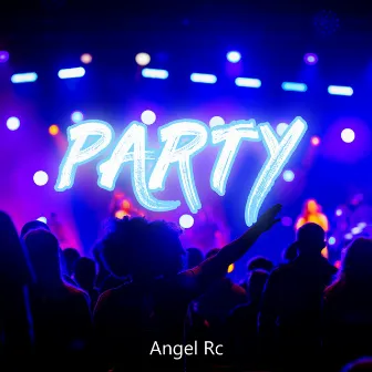 Party by Angell Rc