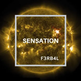 Sensation by F3RB4L