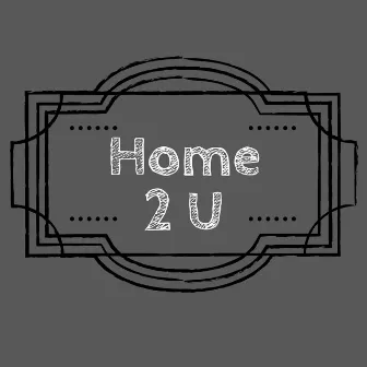 Home 2 U by Isiah Meehan