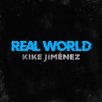 Real World by Kike Jiménez