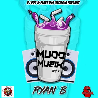 Mudd Muzik vol 1 by Ryan B.eezy