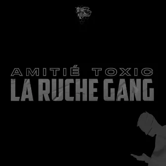 Amitié toxic by La Ruche Gang