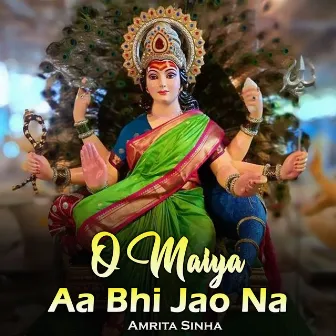 O Maiya Aa Bhi Jao Na by Amrita Sinha