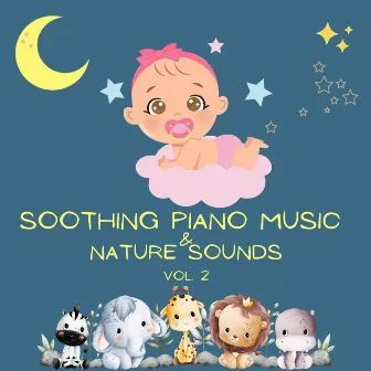 Soothing Piano Music & Nature Sounds, Vol. II by Songs to Put a Baby to Sleep Academy