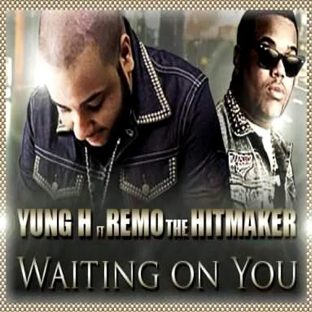 Waiting On You (feat. Remo da Hitmaker)