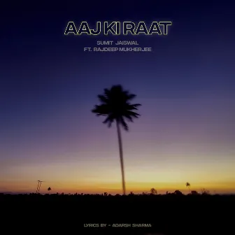 Aaj Ki Raat by Sumit Jaiswal