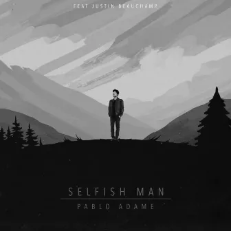 Selfish Man by Pablo Adame