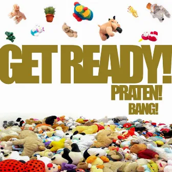 Praten! Bang! by Get Ready!