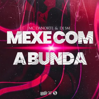 Mexe Com a Bunda by MC DANORTE