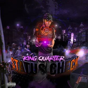 Status Check by King Quarter