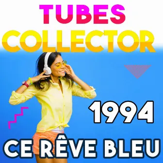 Tubes Collector 1994 - Ce rêve bleu by C. Willys