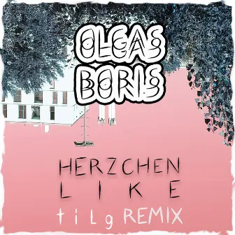 Herzchenlike (tilg Remix) by Olgas Boris