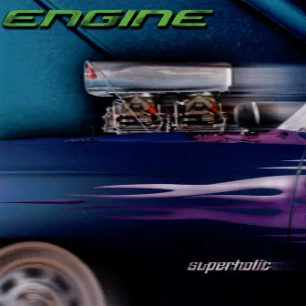 Superholic by Engine