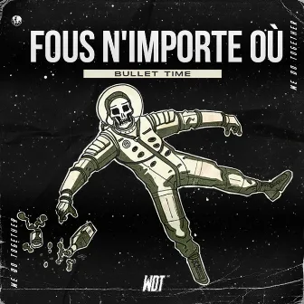 Fous n'Importe ou by Bullet Time