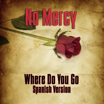 Where Do You Go? (Spanish Version) by No Mercy