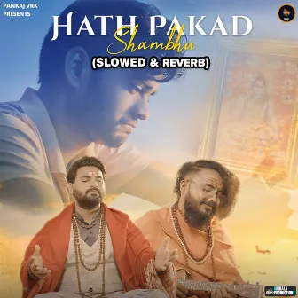 Hath Pakad Shambhu (Slowed & Reverb) by Siddharth Panchal