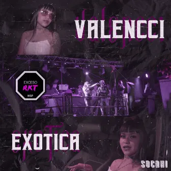 Exótica Rkt by Valencci