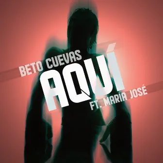 Aquí (feat. María José) by Beto Cuevas