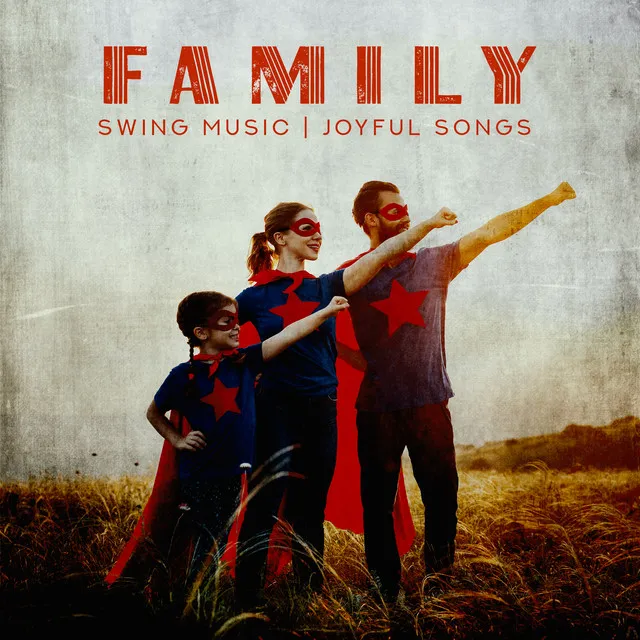 Family Swing Music. Joyful Songs to Listen to with Children, Mind - Developing Sounds, Pleasant Moments Together