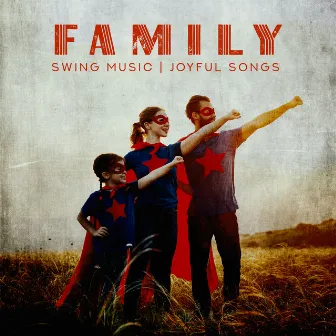 Family Swing Music. Joyful Songs to Listen to with Children, Mind - Developing Sounds, Pleasant Moments Together by Family Smooth Jazz Academy