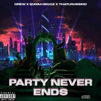 PARTY NEVER ENDS by Drew.