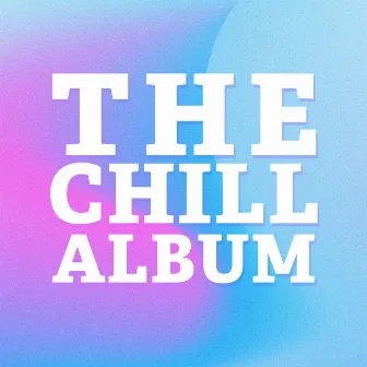 The Chill Album by 