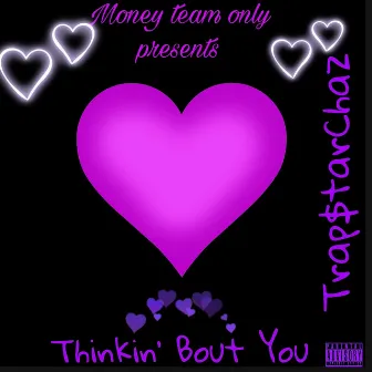 Thinkin' Bout You by Trap$tarchaz