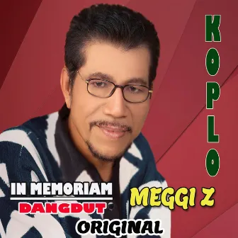 IN MEMORIAM DANGDUT KOPLO MEGGI Z by Meggi Z