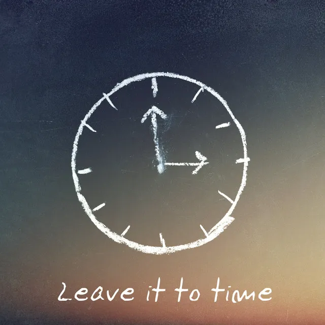 Leave it to time