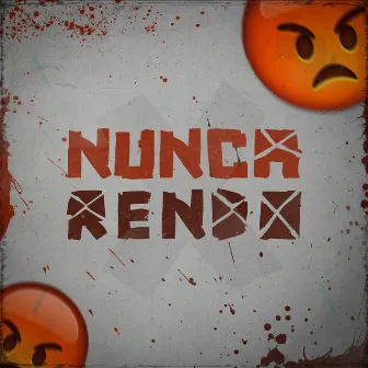 Nunca Rendo by Rezyd