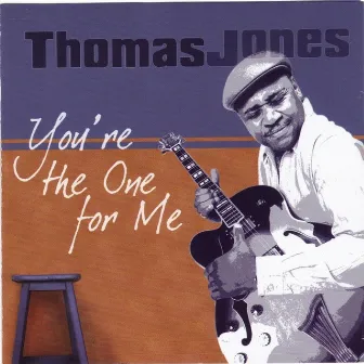 You're The One For Me by Thomas Jones