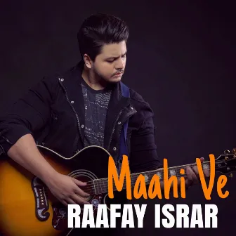 Maahi Ve by Raafay Israr