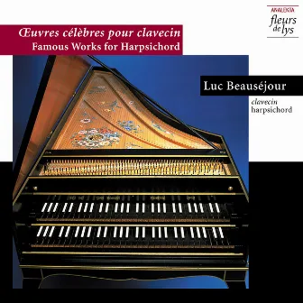 Famous Works for Harpsichord by Luc Beauséjour