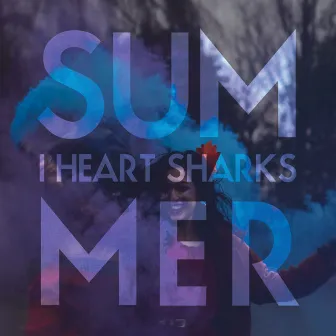 Summer by I Heart Sharks