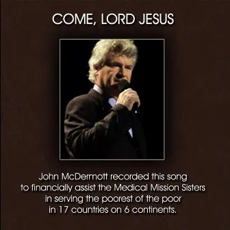 Come, Lord Jesus by John McDermott