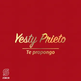 Te Propongo by Yesty Prieto