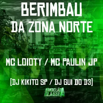 Berimbau da Zona Norte by MC LOIOTY