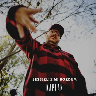 Sessizliğimi Bozdum by Kaplan