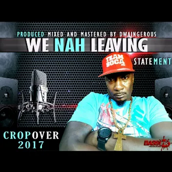 We Nah Leaving by Statement