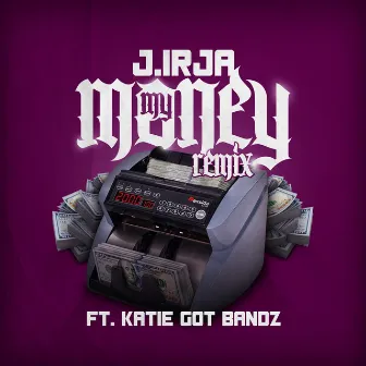 My Money (Remix) by J. Irja