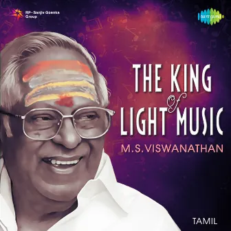 The King of Light Music M. S. Viswanathan by M. S. Viswanathan