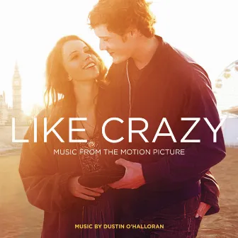 Like Crazy (Music from the Motion Picture) by Dustin O'Halloran