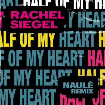 Half Of My Heart (Naulé Remix) by Rachel Siegel