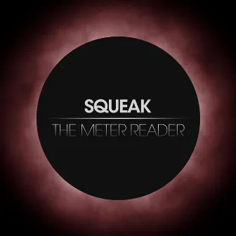 The Meter Reader by Squeak