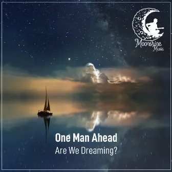 Are We Dreaming? by One Man Ahead